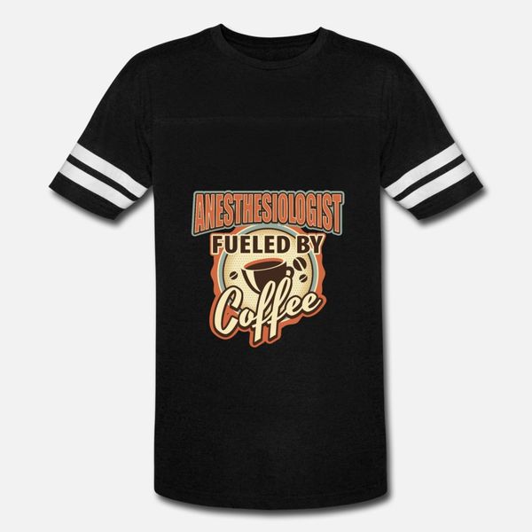 

anesthesiologist fueled by coffee lover addict t shirt men print short sleeve euro size s-3xl formal famous spring autumn shirt
