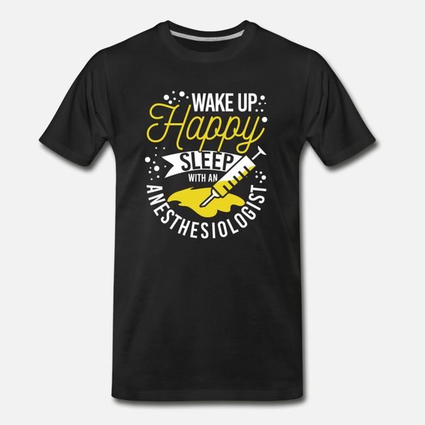 

wake up happy sleep with an anesthesiologist t shirt men printing short sleeve round neck pattern gift casual spring vintage shirt