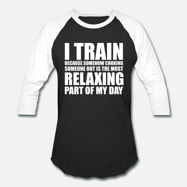 

bjj i train because choking someone out is rel t shirt men character tee shirt o neck normal crazy new style spring autumn family shirt