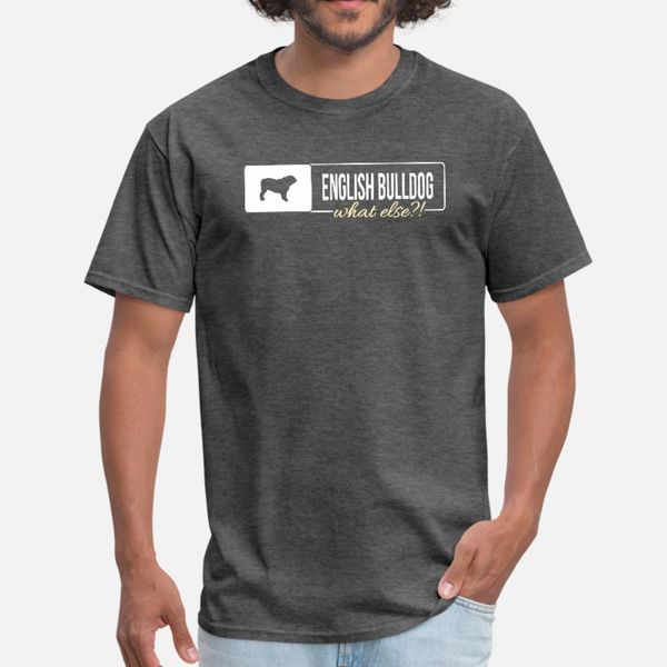 

english bulldog what else t shirt men printing 100% cotton round collar cool crazy funny summer style letters shirt