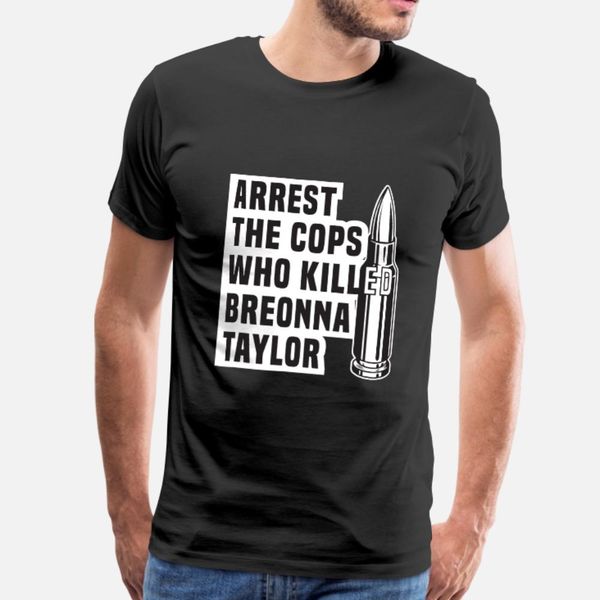 

arrest the cops that killed breonna t shirt men designer 100% cotton s-3xl novelty graphic new style summer style novelty shirt