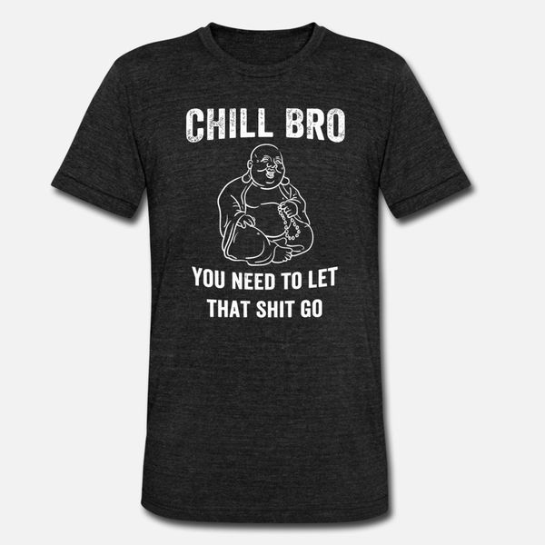 

buddhist chill bro buddhist buddha you n t shirt men create cotton o neck original cute humor spring autumn pattern shirt