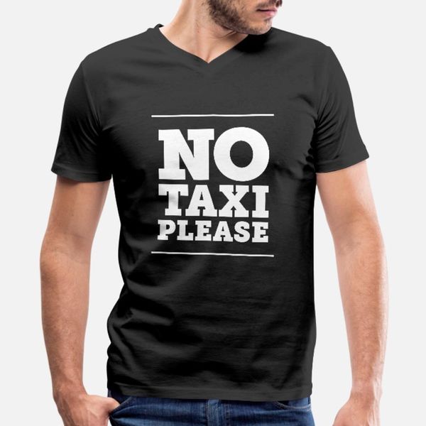 

no taxi please t shirt men personalized 100% cotton size s-3xl letter cute comfortable summer style formal shirt