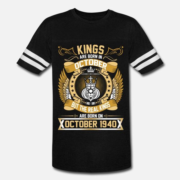 

the real kings are born on october 1940 t shirt men personalized cotton round neck novelty fit funny casual summer style pictures shirt