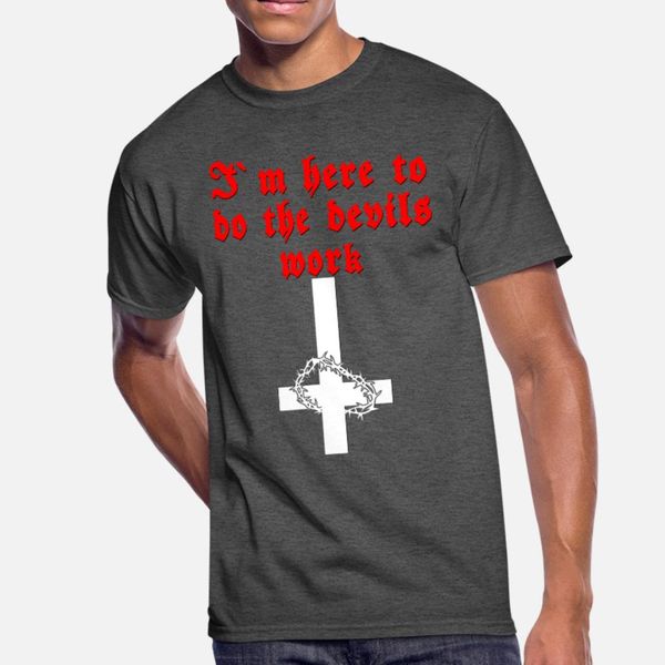 

im here to do the devils work t shirt men designer tee shirt o neck trend fitness breathable summer pictures shirt