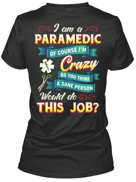 

men t shirt of course i'm crazy paramedic women t-shirt