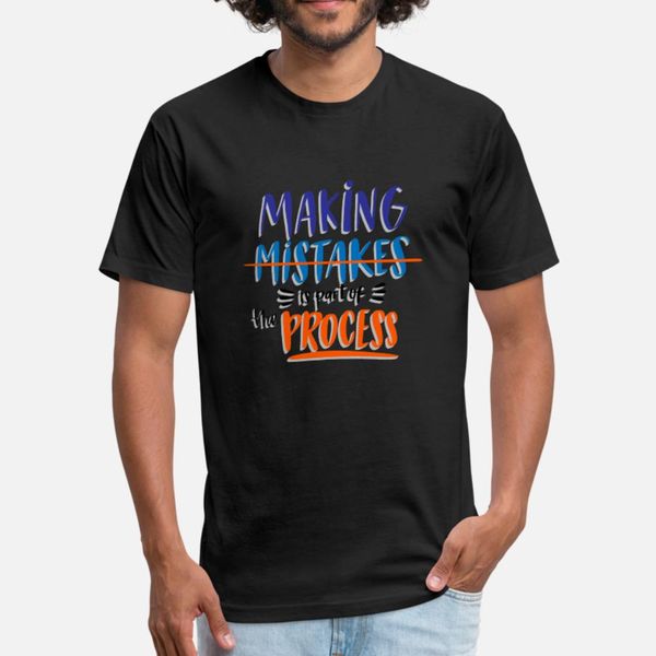 

making mistakes is part of the process t shirt men character cotton euro size s-3xl basic solid fitness casual spring autumn kawaii shirt