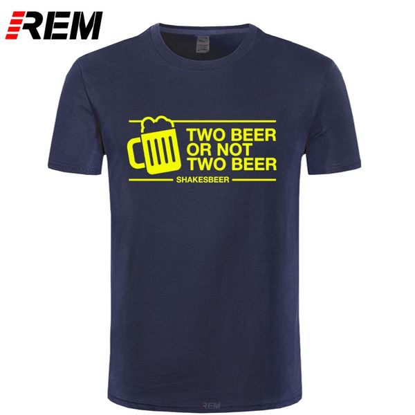 

rem two beer or not two beer t shirt tee men funny casual short sleeve cotton fashion design pub drink bar t shirt