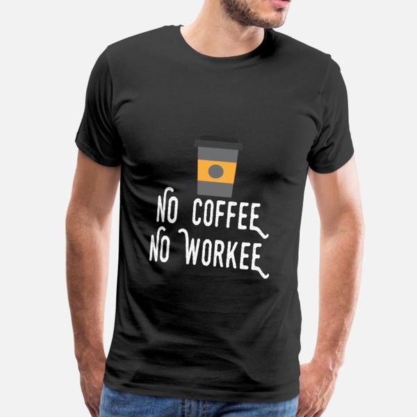 

no coffee no workee white t shirt men graphic tee shirt s-xxxl natural graphic funny summer style vintage shirt