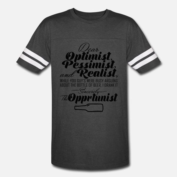 

dear optimist pessimist and realist while t shirt men designing cotton s-xxxl family fitness casual spring kawaii shirt