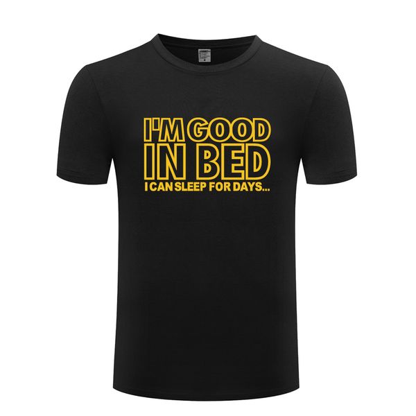 

good in bed - sleep for days funny creative men's t-shirt t shirt men 2018 new short sleeve o neck cotton casual tee