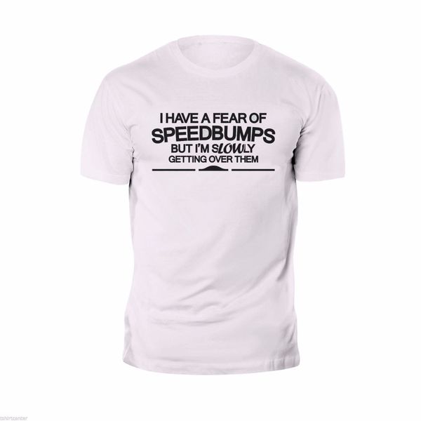 

men's lastest 2019 man clothes fashion casual new t-shirt car funny i have a fear of speedbumps but i'm slowly create t shirt