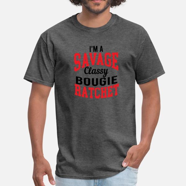 

aÂ´m a savage classy bougies ratschet t shirt men designs cotton o neck cool fit new style spring unique shirt