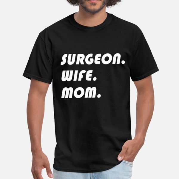 

surgeon wife mom t shirt men character tee shirt s-xxxl clothing fitness comfortable spring autumn vintage shirt