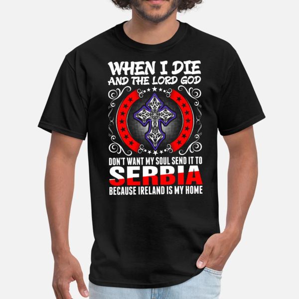 

when i die my soul send it to serbia t shirt men fit cotton plus size 3xl letter fit casual summer standard