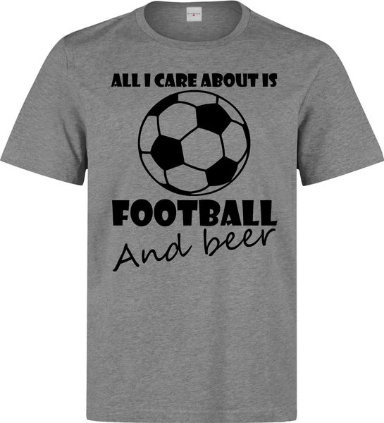 

2019 new summer men fashion all i care about is footballer and beer funny black slogan men's grey t shirt tee shirt