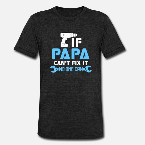 

papa if papa can t fix it no one can t shirt men printed short sleeve crew neck homme gift comical summer style normal shirt