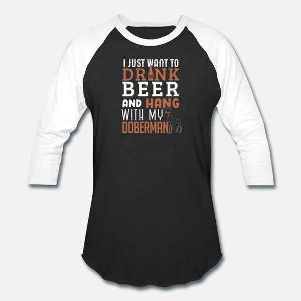 

i just want to drink beer hang with my doberman t shirt men customized 100% cotton s-xxxl pattern anti-wrinkle comfortable shirt