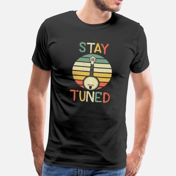 

stay tuned retro vintage banjo music instrument t shirt men cute tee shirt s-xxxl basic solid cute basic summer style leisure shirt