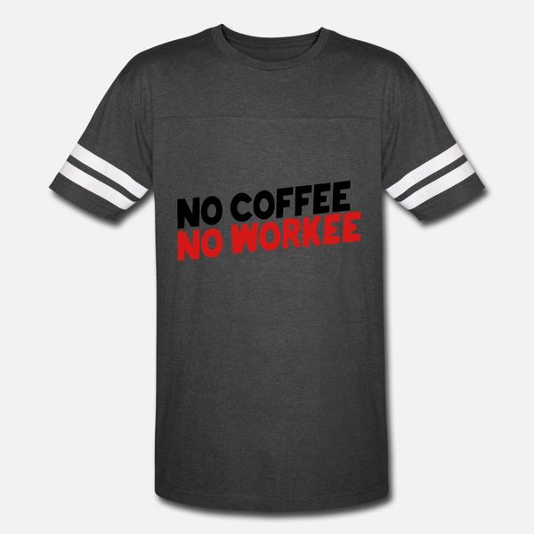 

no coffee no workee t shirt men loose tee shirt s-xxxl standard loose fashion summer style formal shirt