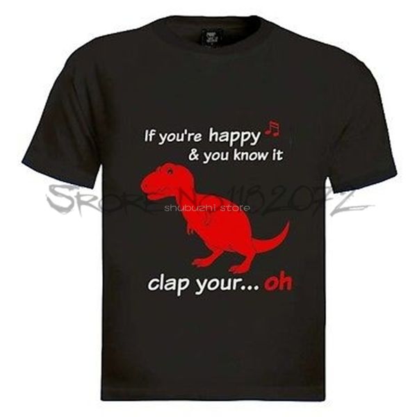 

summer men tshirt fashion rex if you're happy and you know it...oh t-shirt ask me about my t rex meme sbz5015