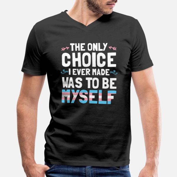 

the only choice i ever made was to be myself t shirt men printed tee shirt round collar clothing fit funny spring original shirt