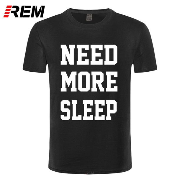 

rem men's funny t-shirt spring & summer oversized tee shirt need more sleep printed t shirt 100% cotton