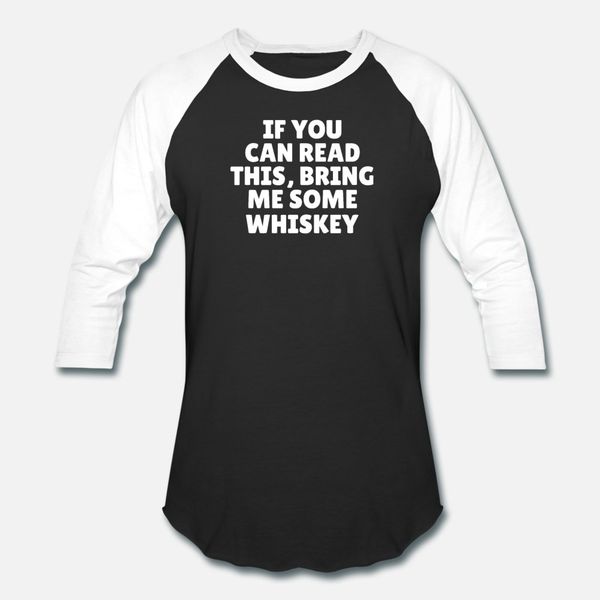 

if you can read this bring me some whiskey t shirt men designer short sleeve o neck solid color gift fashion summer letters shirt