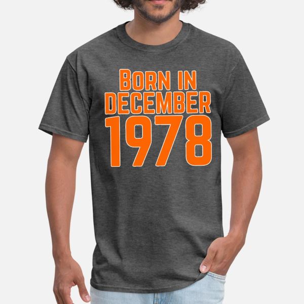

born in december 1978 design for a big birthday t shirt men knitted short sleeve o-neck male fit comfortable summer style family shirt