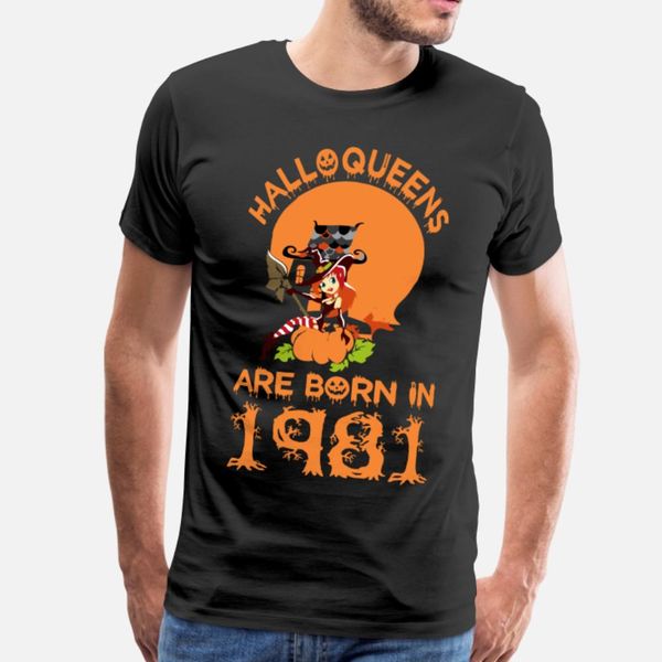 

halloqueens are born in 1981 halloween t shirt men printing cotton crew neck male crazy authentic spring autumn original shirt, White;black
