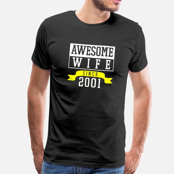 

awesome wife 2001 t shirt men customize 100% cotton s-xxxl clothes graphic new fashion spring kawaii shirt