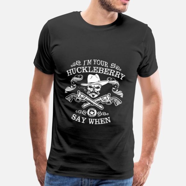 

i m your huckleberry say when t shirt men create short sleeve s-xxxl leisure fit funny casual summer style trend shirt
