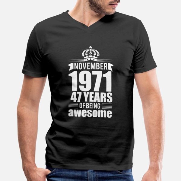 

november 1971 47 years of being awesome t shirt men personalized 100% cotton size s-3xl anti-wrinkle comical summer normal shirt, White;black