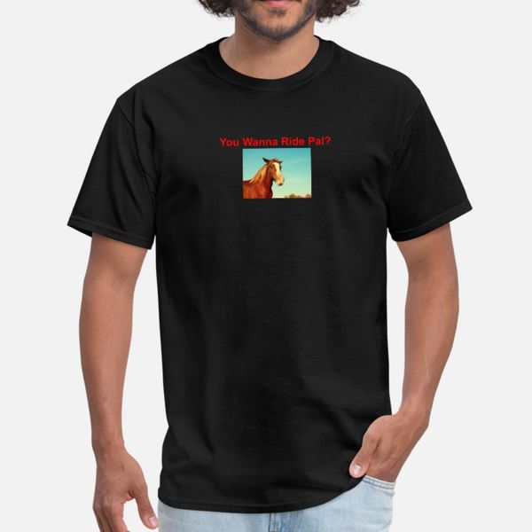 

you wanna ride pal t shirt men custom 100% cotton plus size 3xl clothing crazy fashion spring autumn leisure shirt