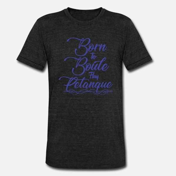 

born to boule play petanque t shirt men fitness short sleeve s-xxxl cool fitness new style spring kawaii