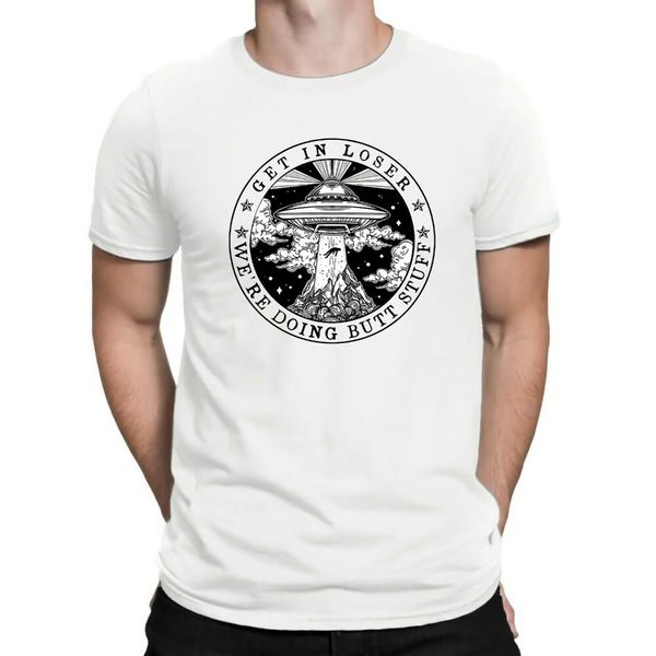 

ufo get in loser we're doing butt stuff funny t shirt white sport 2019 fashion retro summer mens print t-shirt design t shirt