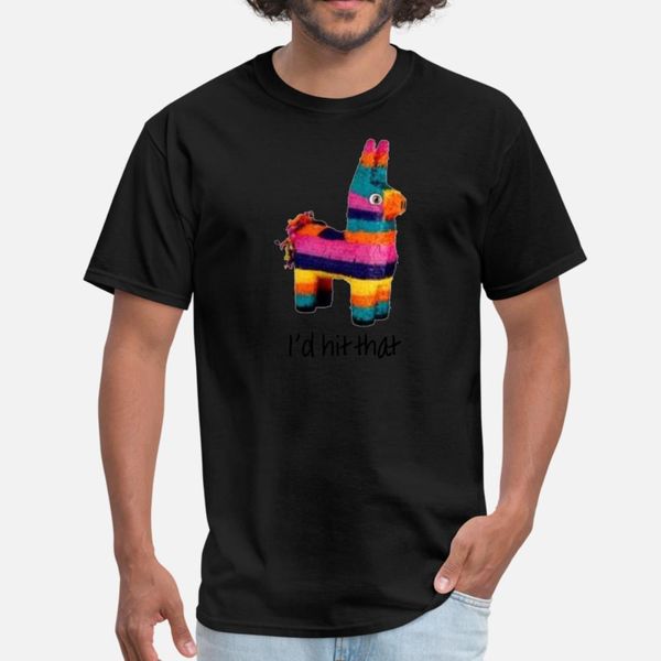 

i'd hit that pinata t shirt men designer 100% cotton crew neck family crazy comfortable spring autumn natural shirt