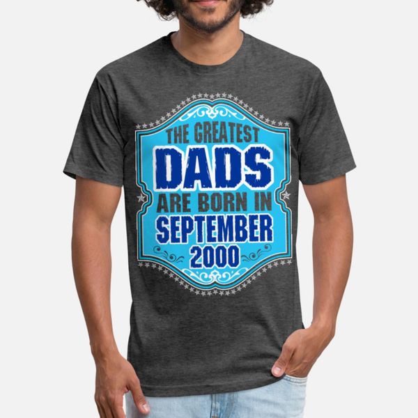 

the greatest dads are born in september 2000 t shirt men printed 100% cotton round collar outfit famous comical spring slim shirt