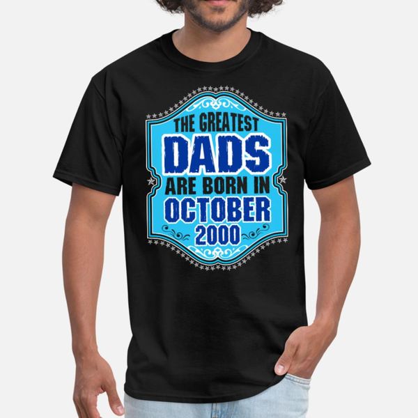 

the greatest dads are born in october 2000 t shirt men knitted tee shirt round neck letters famous new fashion spring pictures shirt