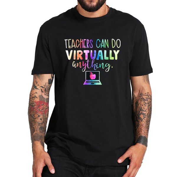 

teachers can do virtually anything t shirt funny teacher's day tshirt pure cotton soft comfort breathable tee