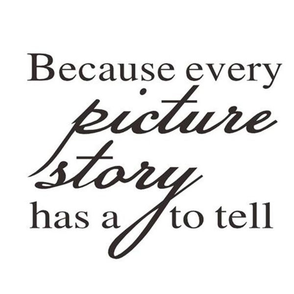 

because every picture has a story to tell wall vinyl decor home sticker