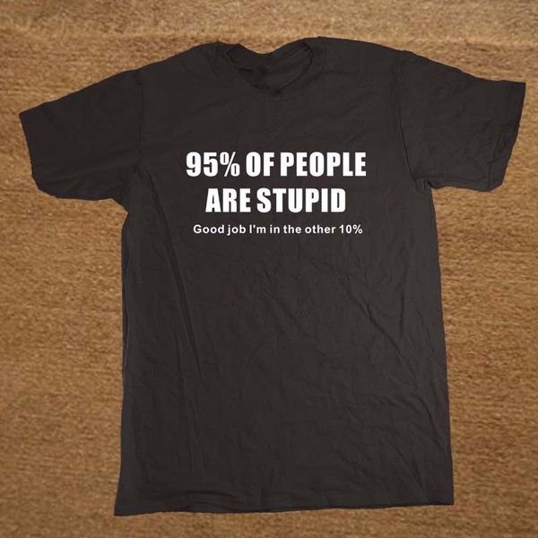 

95% of people are stupid gift for dad fathers day funny t shirt tshirt men cotton short sleeve t-shirt tees, White;black