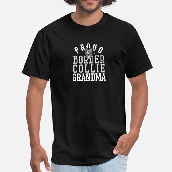 

proud border collie grandma border collie t shirt men create cotton round neck original interesting casual summer style pattern shirt