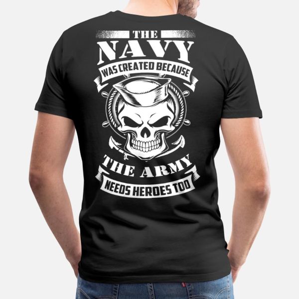 

us navy even the army needs heroes t shirt men designs cotton s-3xl male gift funny spring natural shirt