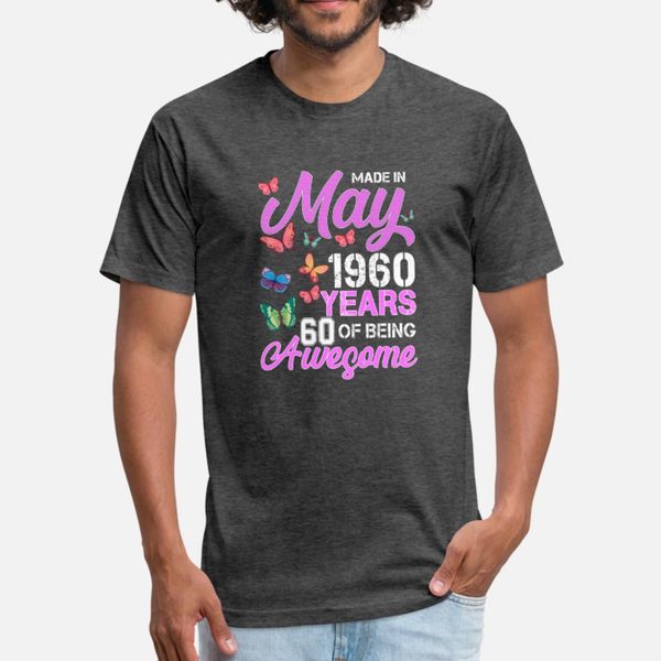 

made in may 1960 years 60 of being awesome t shirt men custom cotton o-neck letters anti-wrinkle funny spring autumn pattern shirt