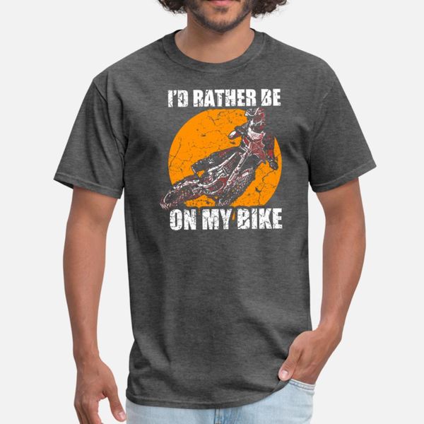 

i`d rather be on my bike tyle motocross t shirt men create cotton o-neck novelty gift building summer style unique shirt