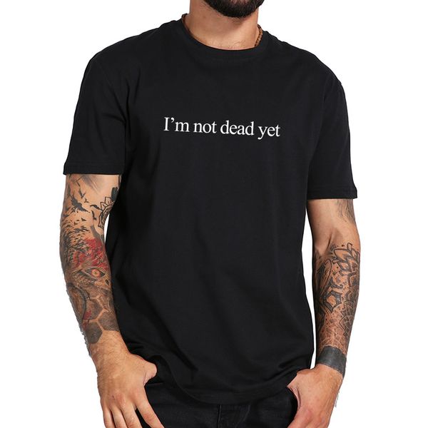 

размер eu cotton tshirt drop dead смешные письмо я не умер еще печать прохладный camiseta homme дышащая мягкий хлопок hipster tshirt