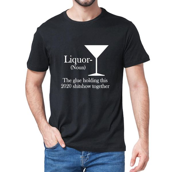 

liquor t-shirt liquor - the glue holding this 2020 shitshow together mens neck short sleeves cotton tshirt gift women tee