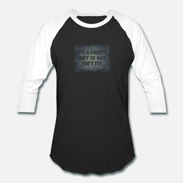

its a creepy sort of day isnt it t shirt men designing short sleeve plus size 3xl costume graphic funny casual summer style vintage shirt