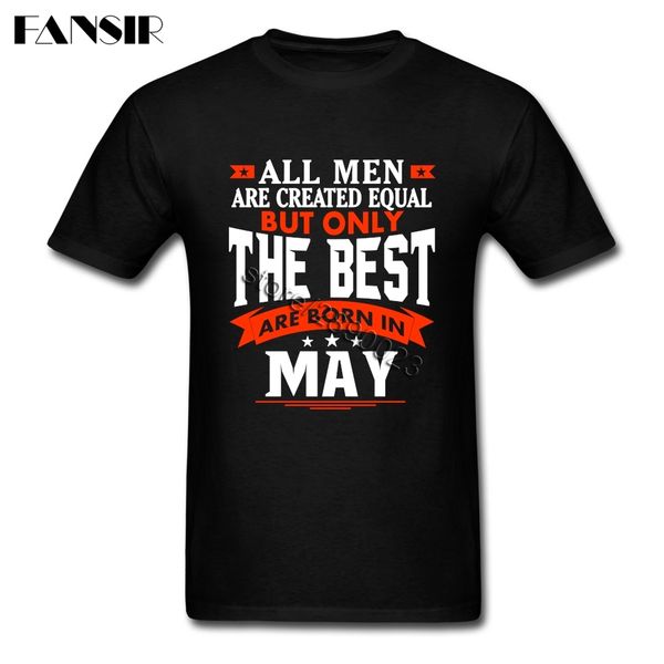 

summer fashion all men are created equal but only the are born in may t shirt short sleeve o-neck cotton t-shirt men